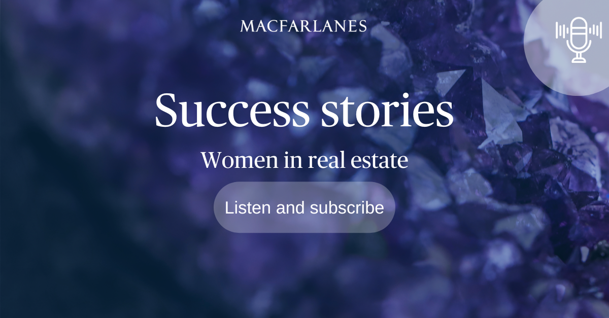 Success stories women in real estate episode five Macfarlanes
